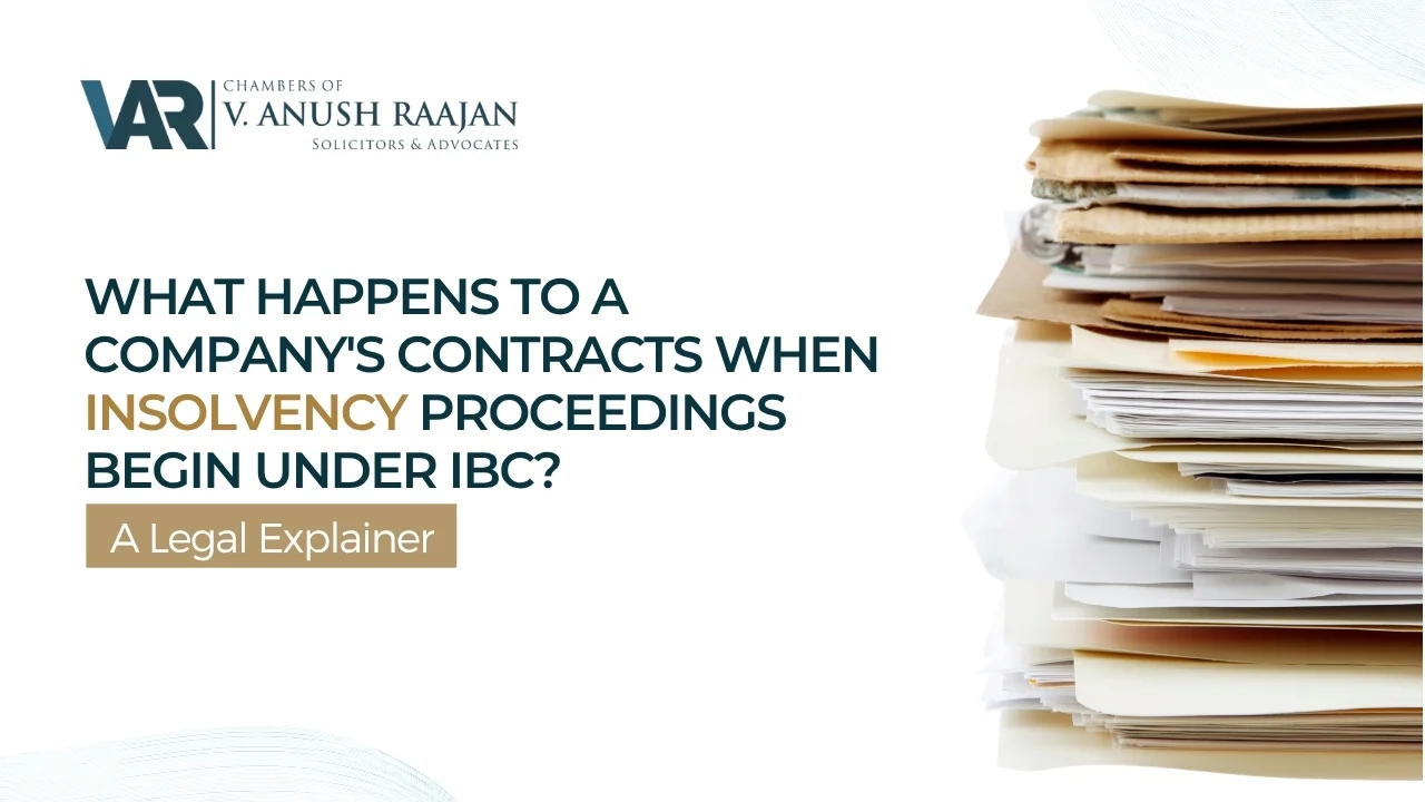 What Happens to a Company’s Contracts When Insolvency Proceedings Begin Under IBC? A Legal Explainer